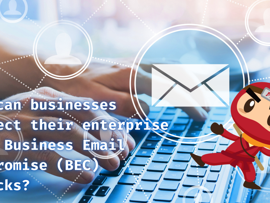 How can businesses protect their enterprise from Business Email Compromise (BEC) attacks?