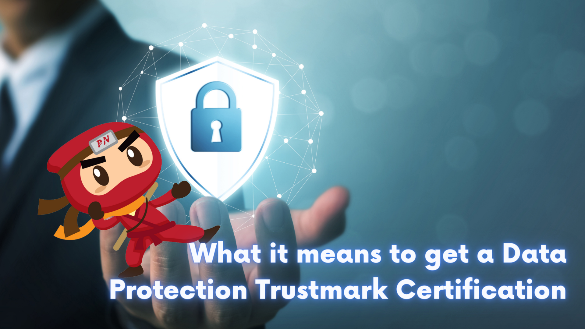 What it means to get a Data Protection Trustmark Certification