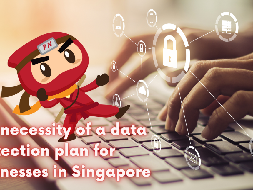 The necessity of a data protection plan for businesses in Singapore