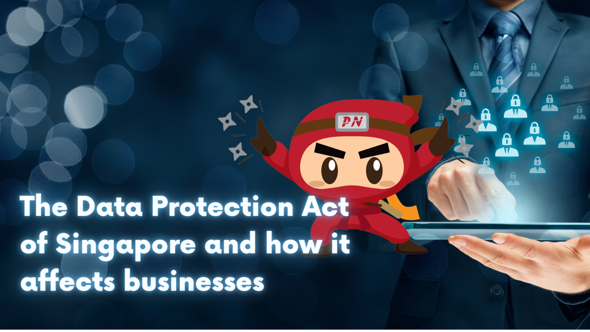 The Data Protection Act of Singapore and how it affects businesses