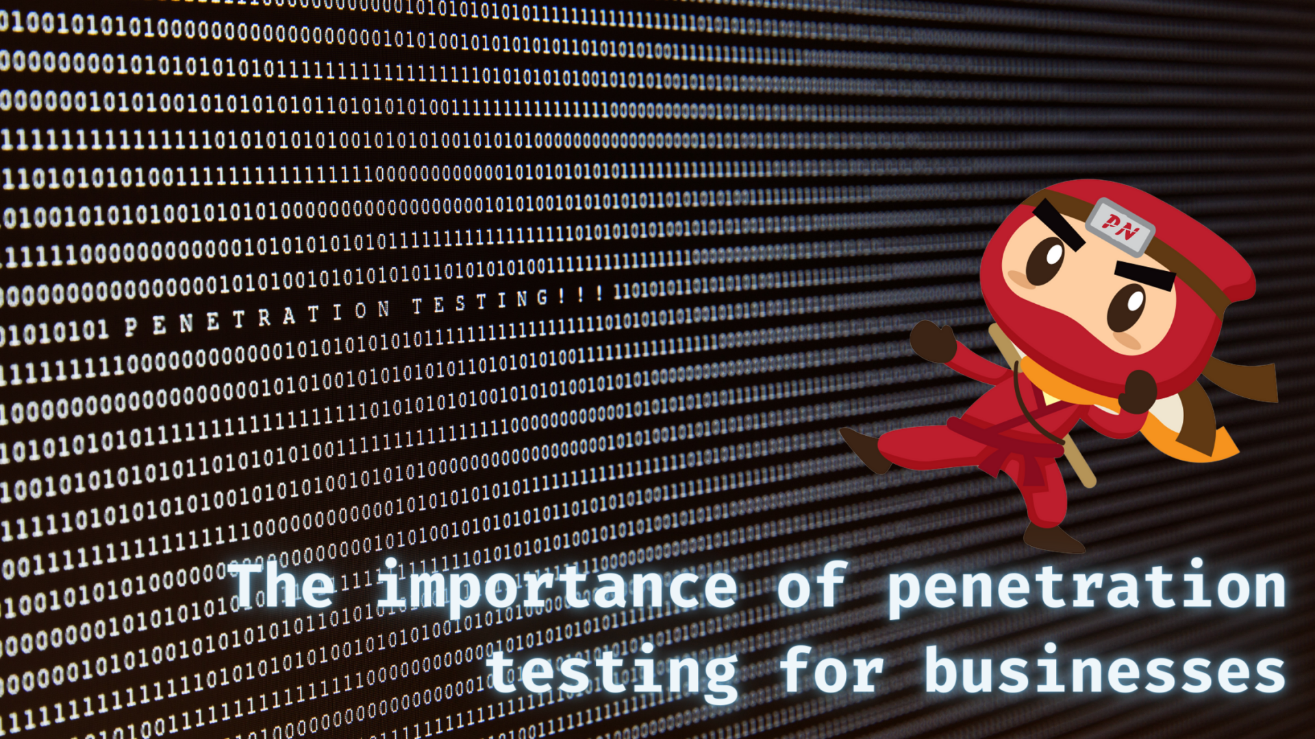 The importance of penetration testing for businesses