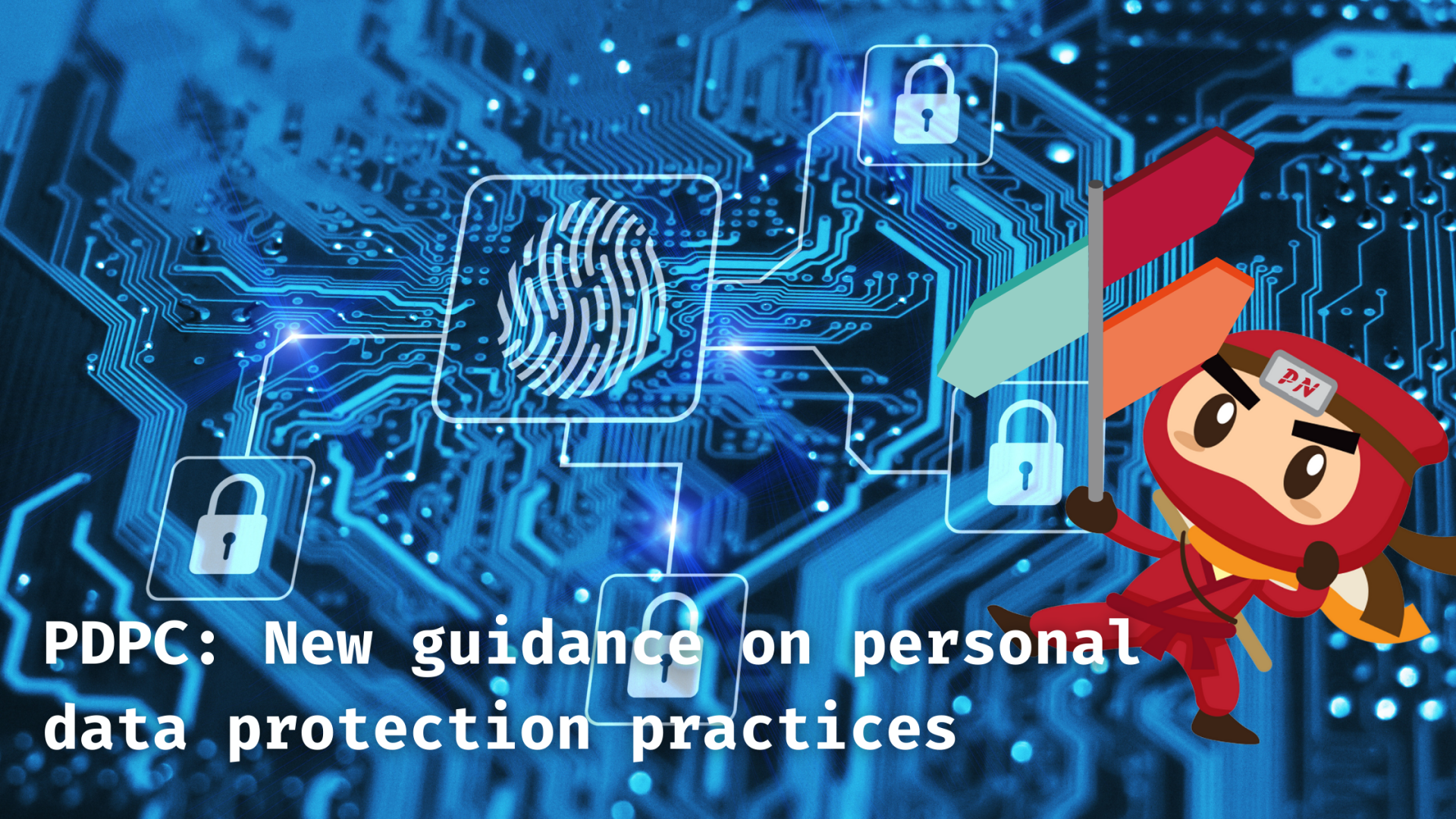 PDPC: New guidance on personal data protection practices