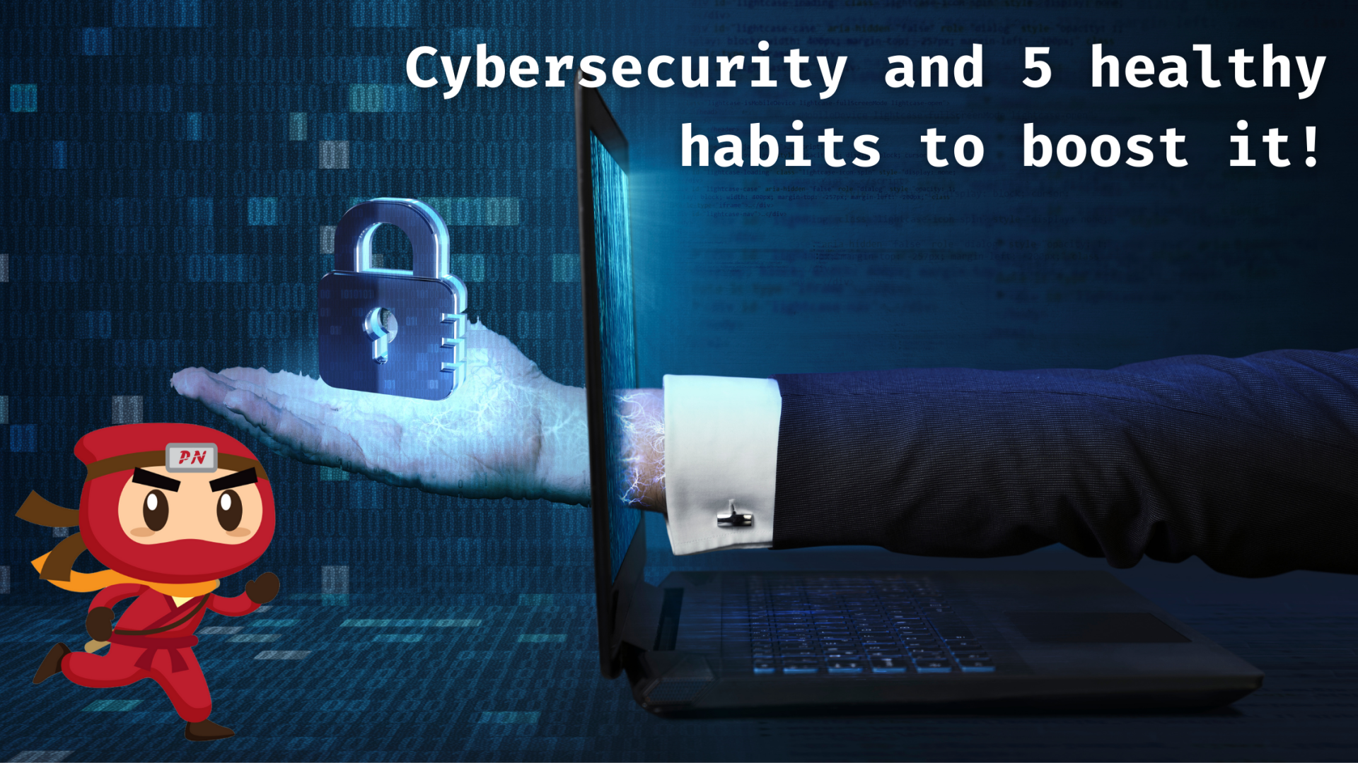 Cybersecurity and 5 healthy habits to boost it!