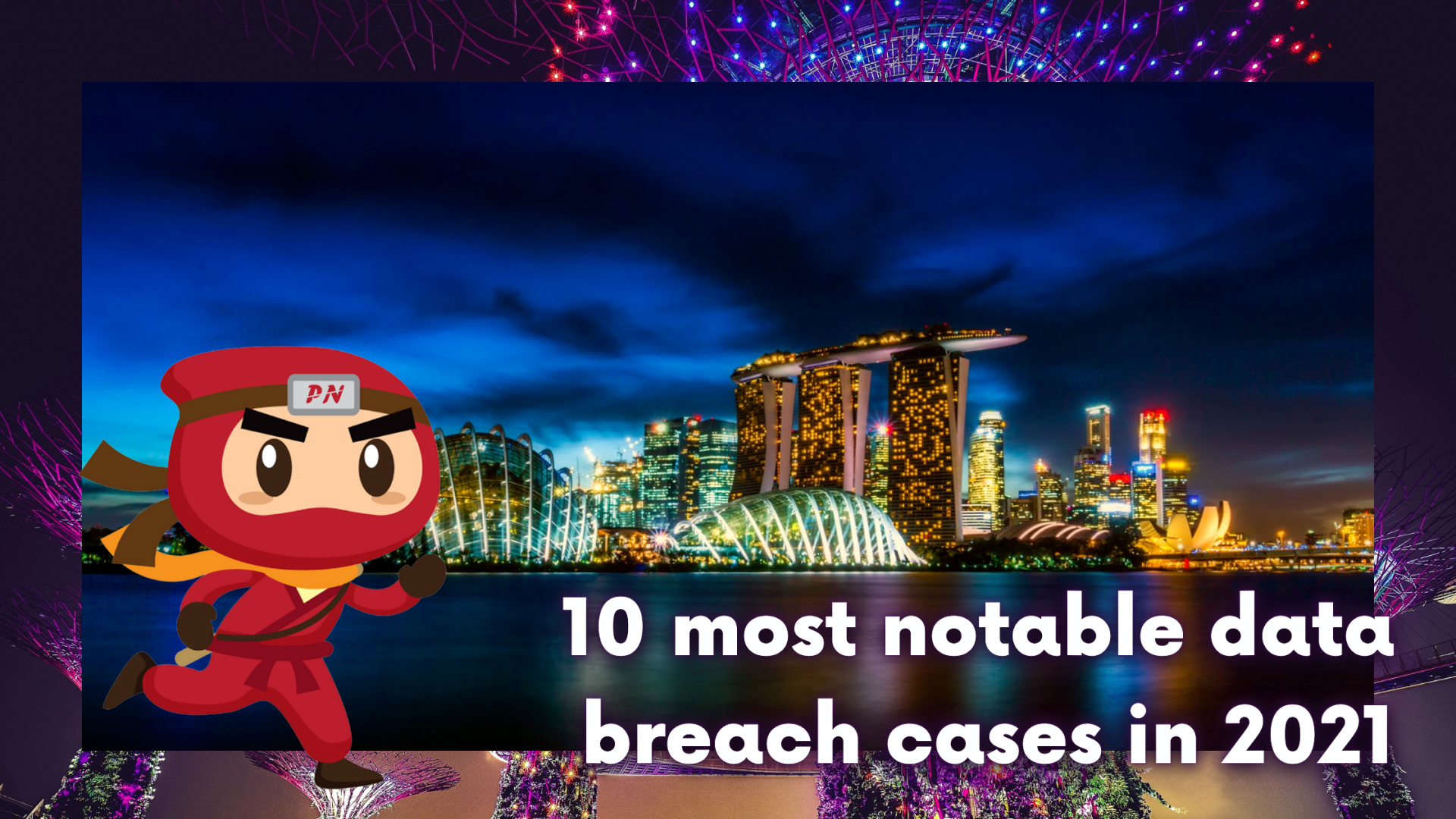 10 most notable data breach cases in 2021