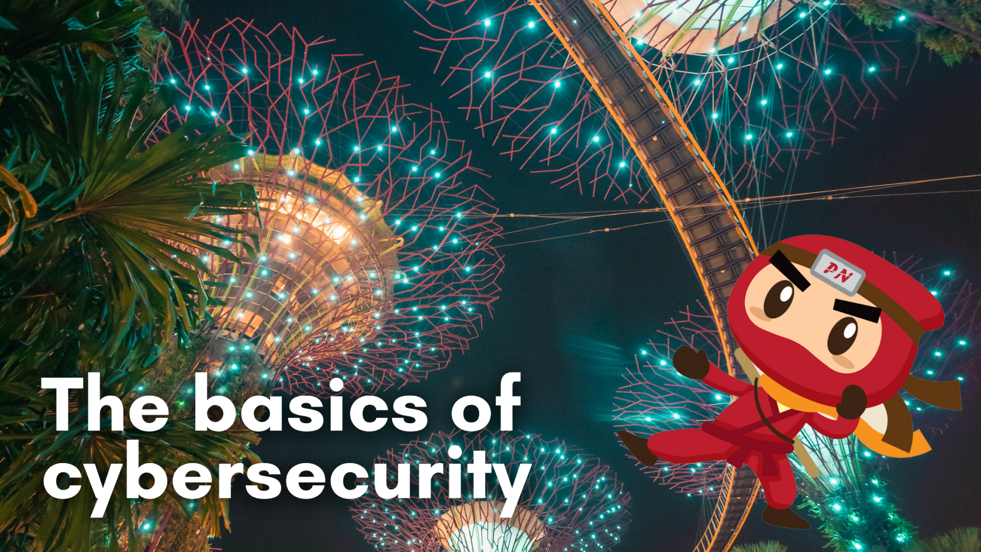 Knowing the basics of cybersecurity