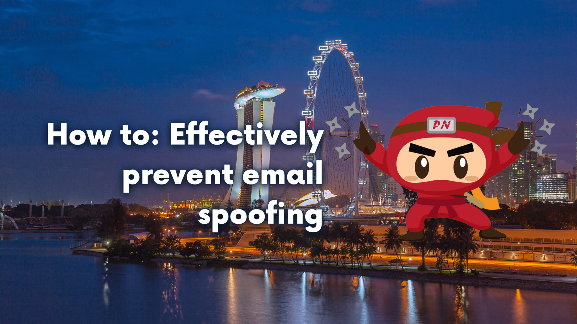 How to: Effectively prevent email spoofing