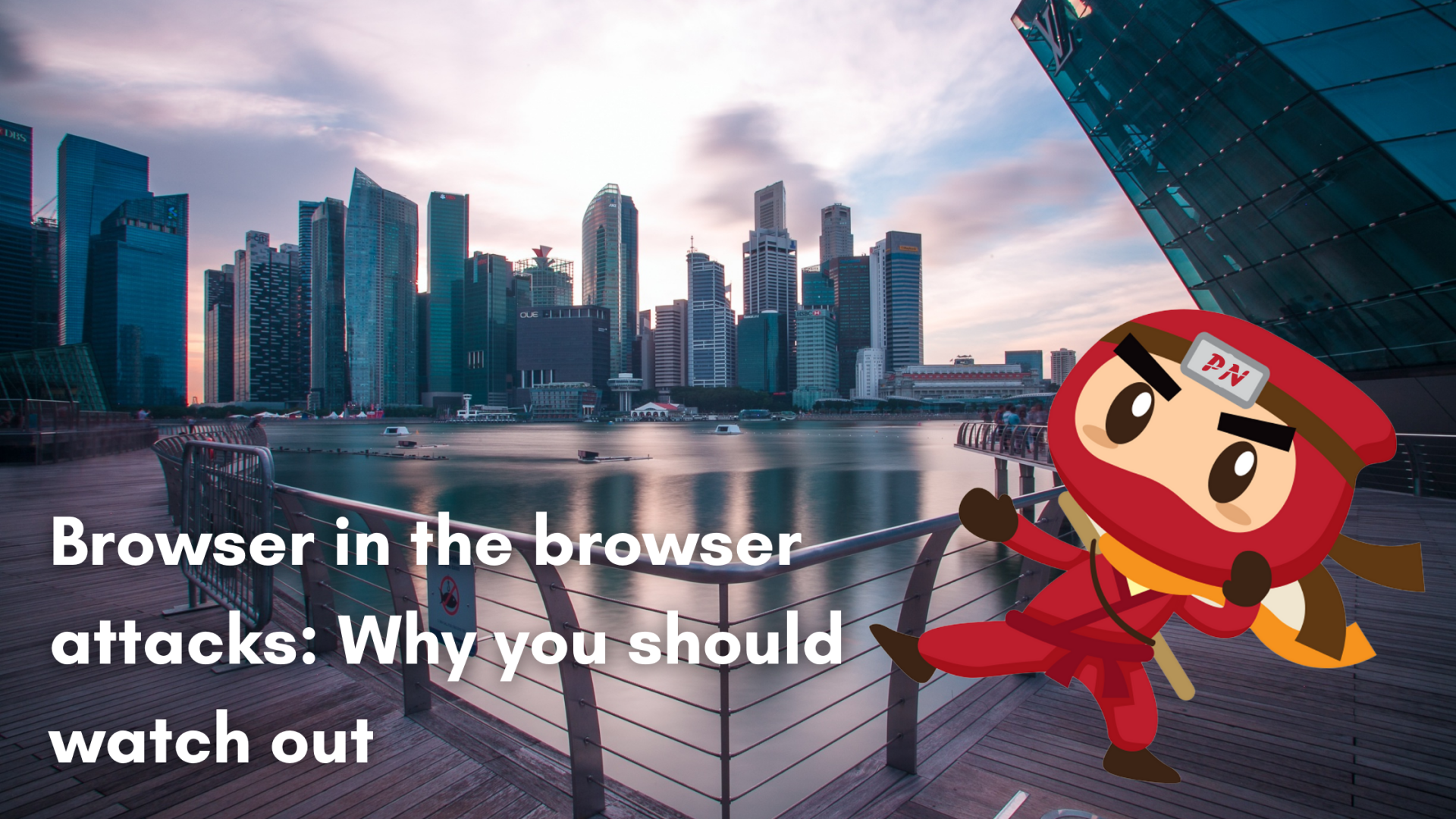 Browser in the browser attacks: Why you should watch out