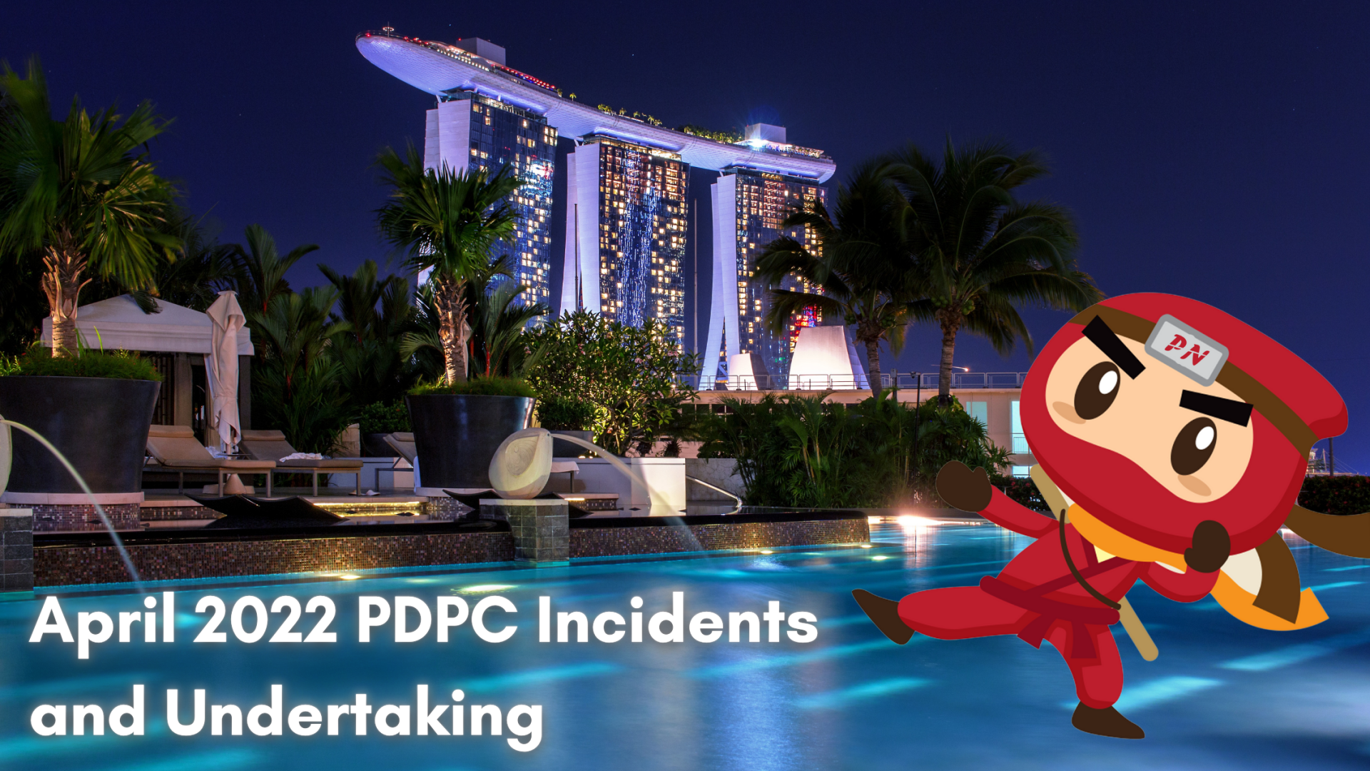 April 2022 PDPC Incidents and Undertaking