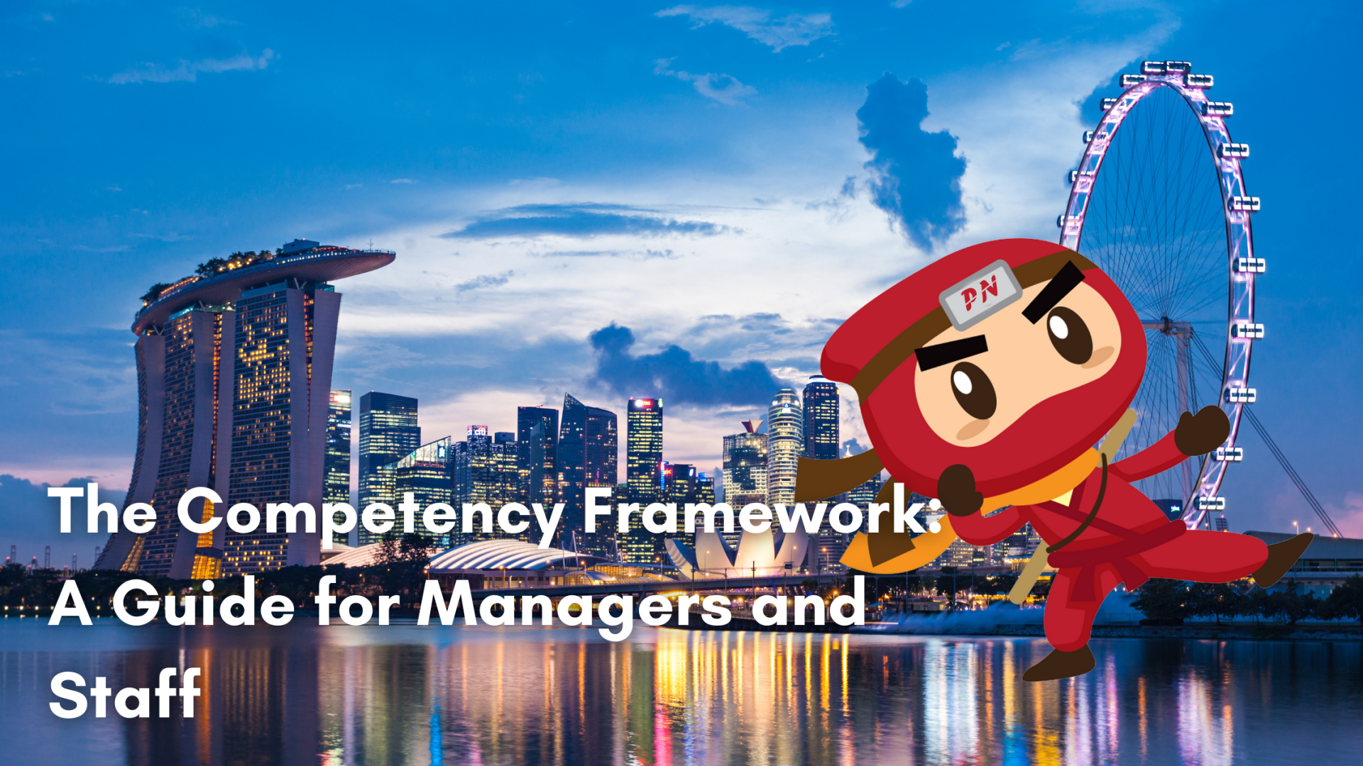 The Competency Framework: A Guide for Managers and Staff