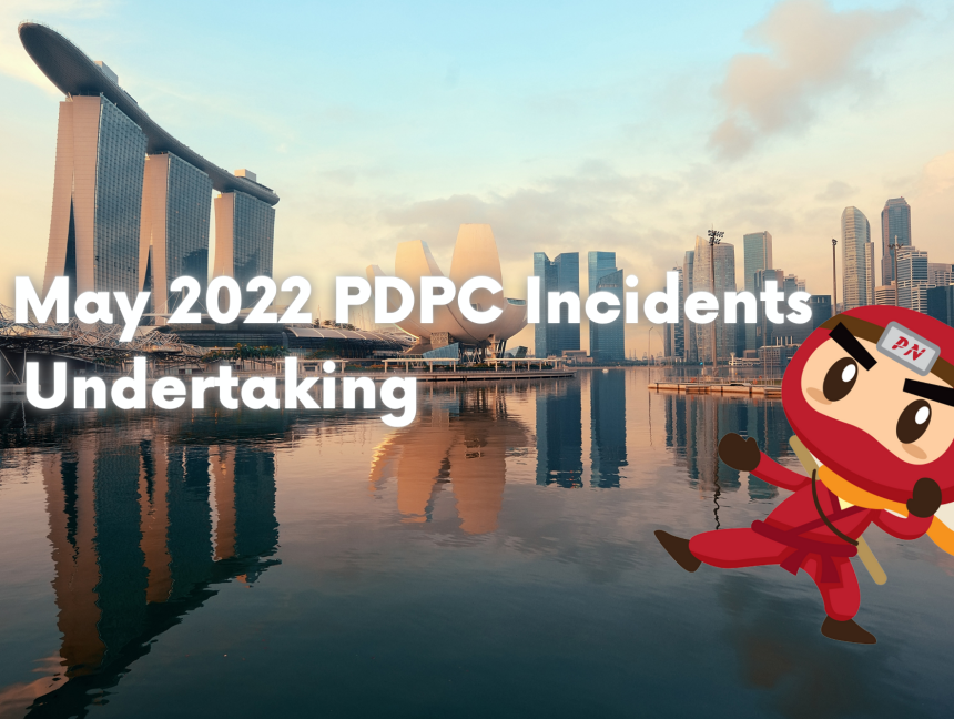 The May 2022 PDPC Incidents and Undertaking