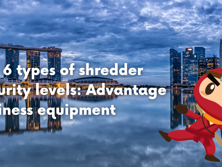 The 6 types of shredder security levels: Advantage business equipment