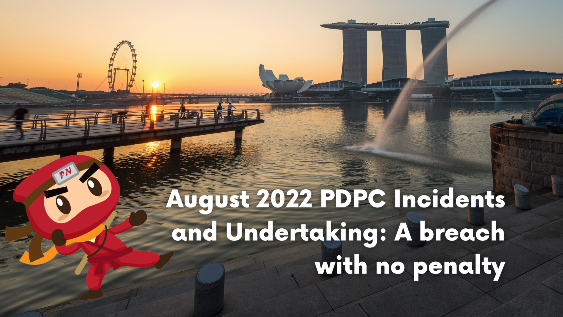 August 2022 PDPC Incidents and Undertaking: A breach with no penalty