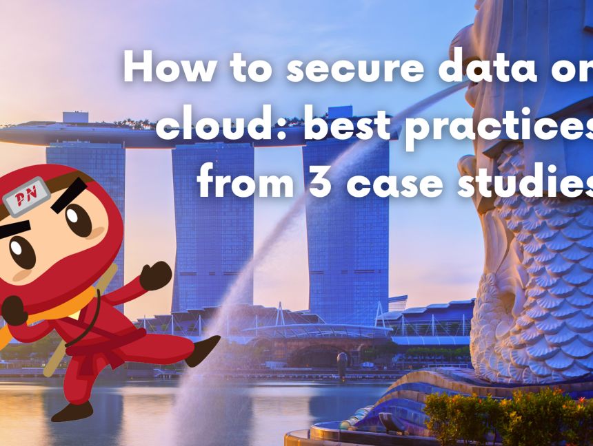 How to secure data on cloud: best practices from 3 case studies