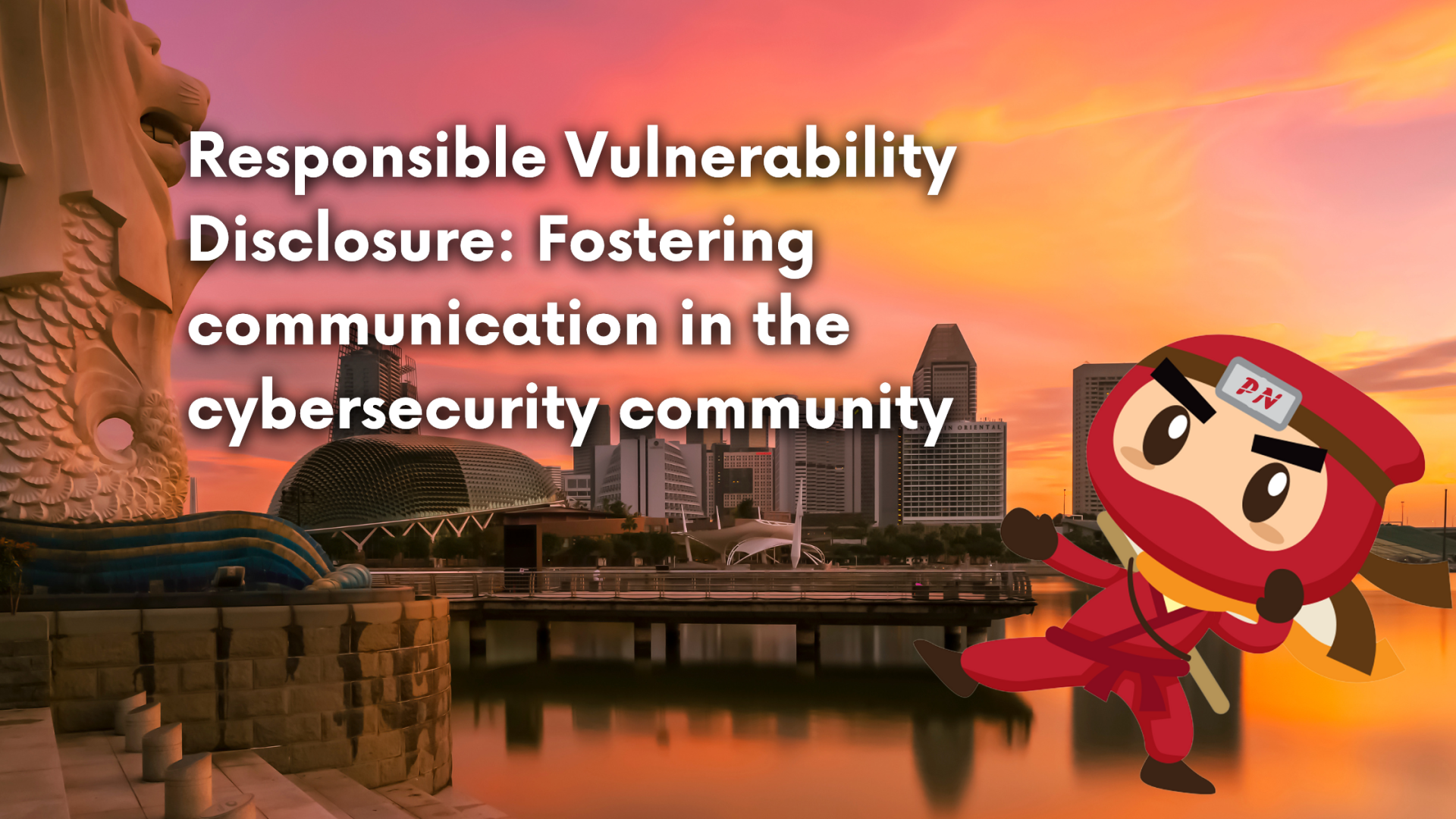 Responsible Vulnerability Disclosure: Fostering communication in the cybersecurity community