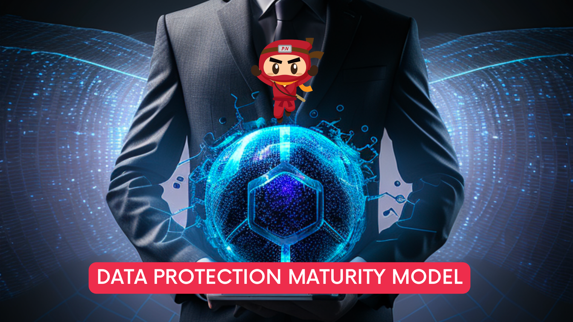 Take data security to the next level with Data Protection Maturity Model implementation