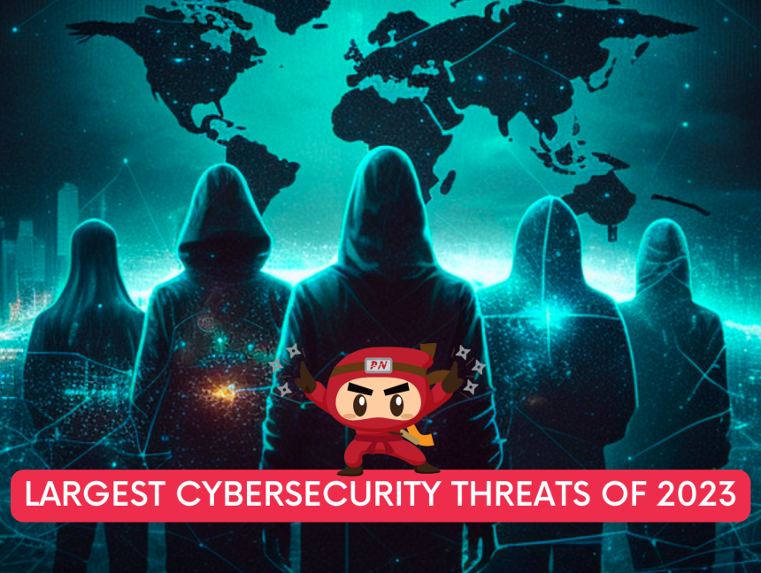 Largest cybersecurity threats 2023