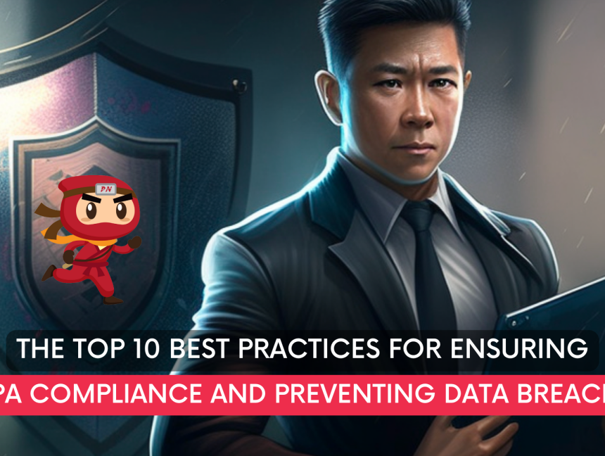 The top 10 best practices for ensuring PDPA compliance and preventing data breaches