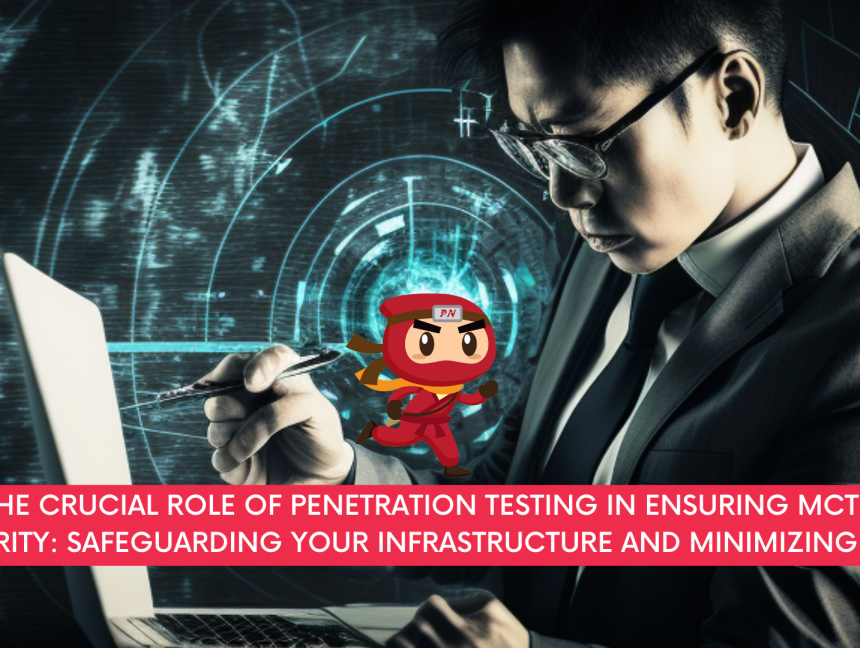 The crucial role of penetration testing in ensuring MCTC security: Safeguarding your infrastructure and minimizing risks