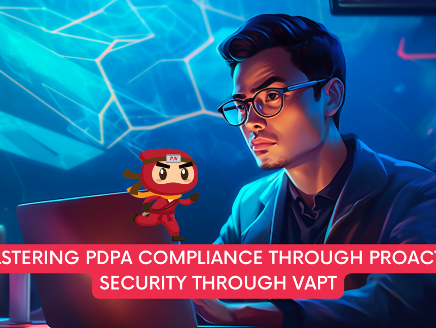 Bolstering PDPA Compliance Through Proactive Security through VAPT