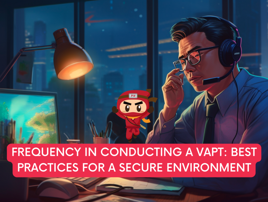 Frequency in Conducting a VAPT: Best Practices for a Secure Environment