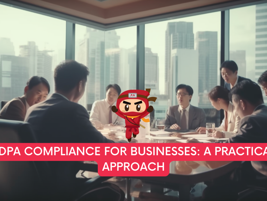 PDPA Compliance for Businesses: A Practical Approach