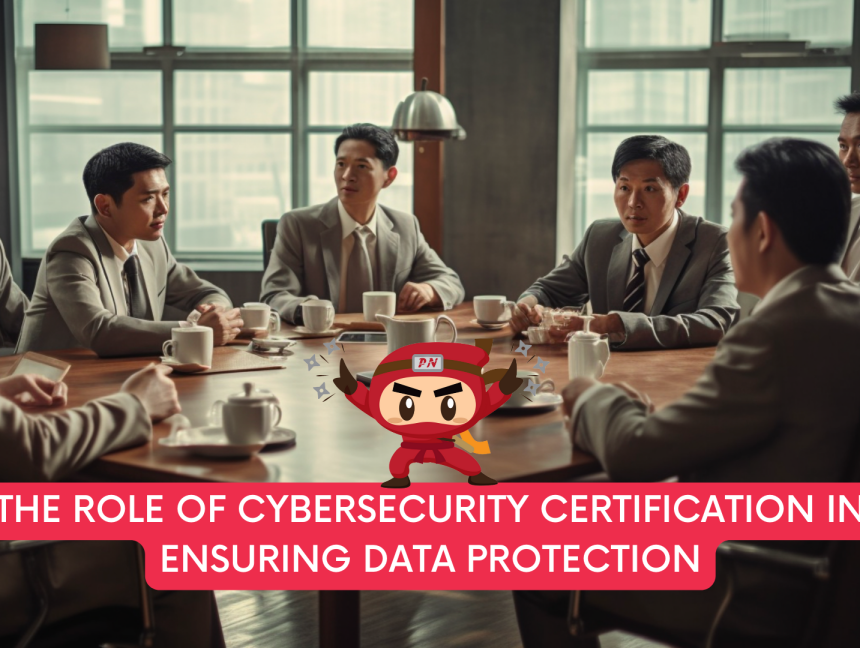 The Role of Cybersecurity Certification in Ensuring Data Protection