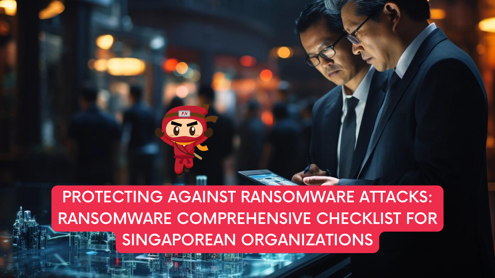 Ransomware Comprehensive Checklist for Singaporean Organizations