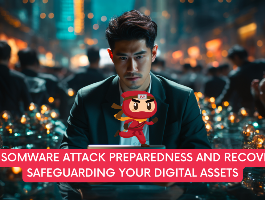 Ransomware Attack Preparedness and Recovery: Safeguarding Your Digital Assets