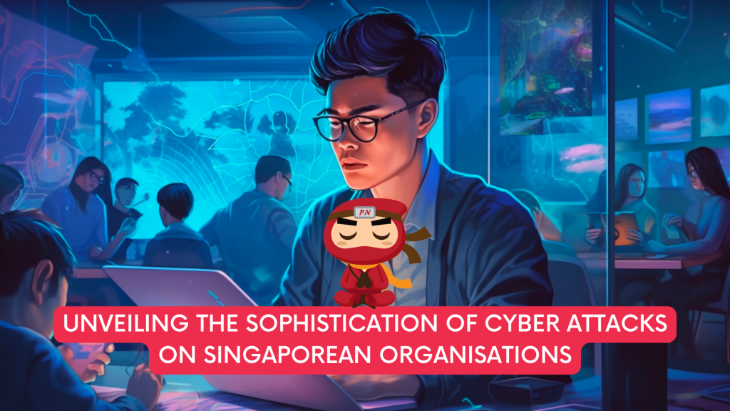 Sophistication of Cyber Attacks on Singaporean Organisations