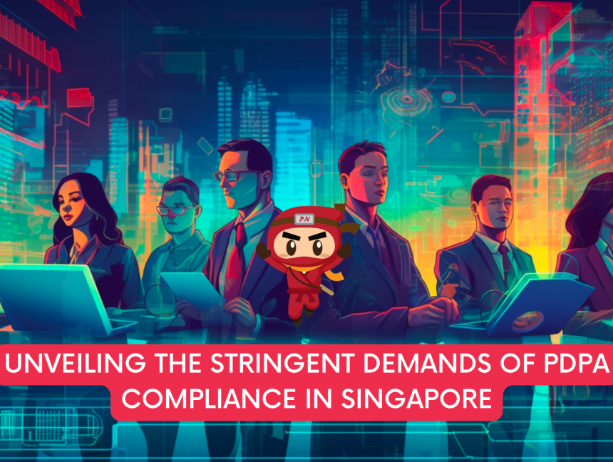 Unveiling the Stringent Demands of PDPA Compliance in Singapore