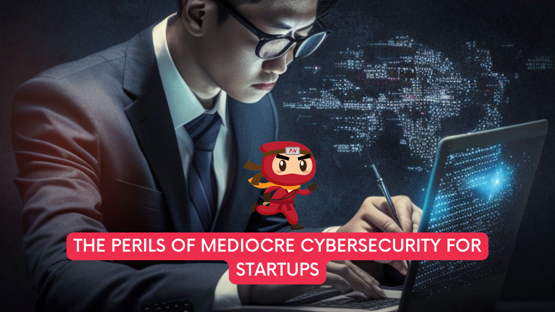 The Perils of Mediocre Cybersecurity for Startups