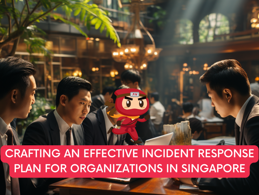 Navigating Cyberstorms: Crafting an Effective Incident Response Plan for Organizations in Singapore