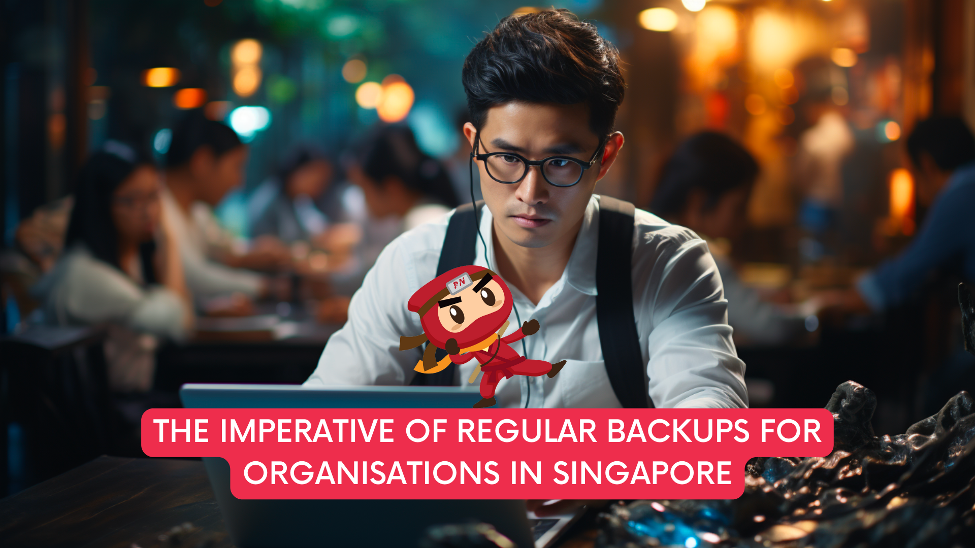 The Imperative of Regular Backups for Organisations in Singapore