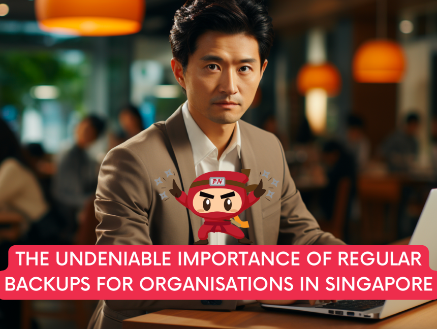 The Undeniable Importance of Regular Backups for Organisations in Singapore