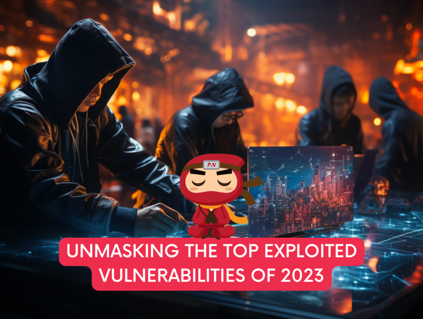 Unmasking the Top Exploited Vulnerabilities of 2023