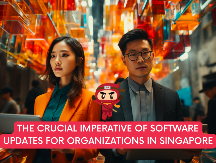 The Crucial Imperative of Software Updates for Organizations in Singapore