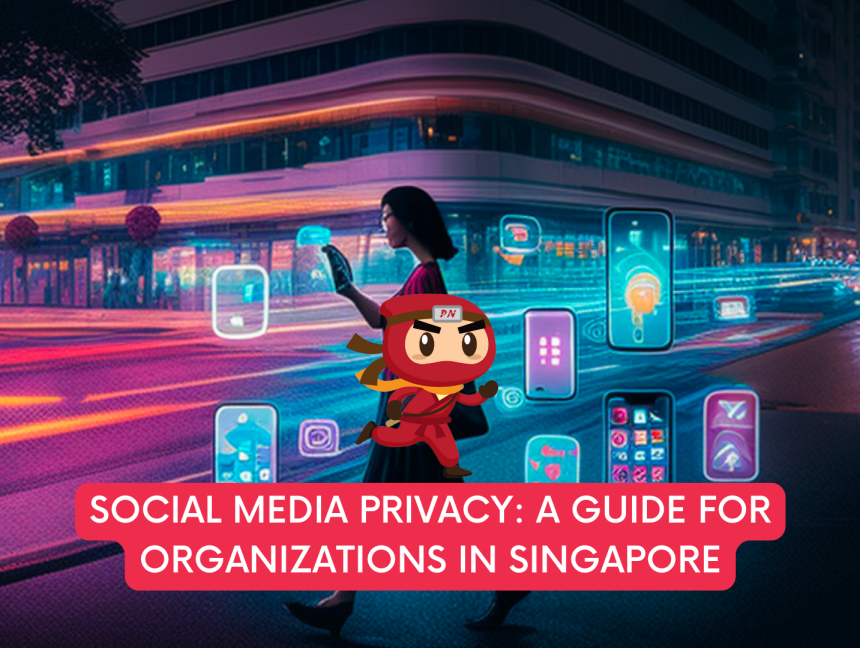 Social Media Privacy: A Guide for Organizations in Singapore