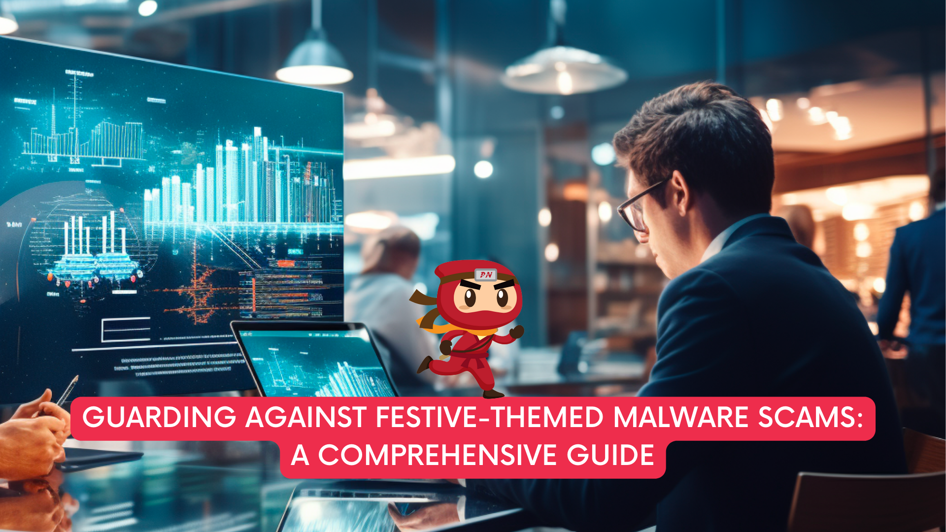 Guarding Against Festive-Themed Malware Scams: A Comprehensive Guide