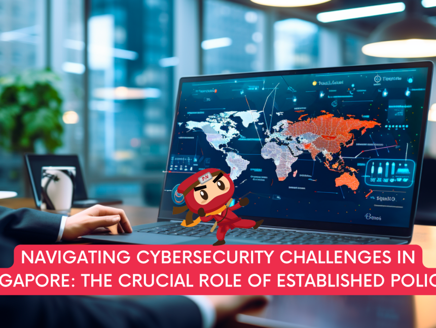 Navigating Cybersecurity Challenges in Singapore: The Crucial Role of Established Policies