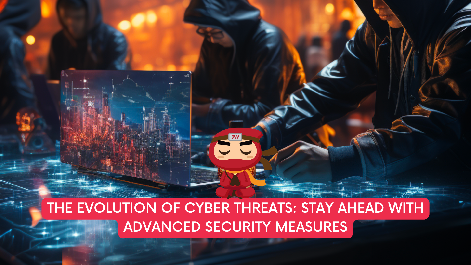 The Evolution of Cyber Threats: Stay Ahead with Advanced Security Measures