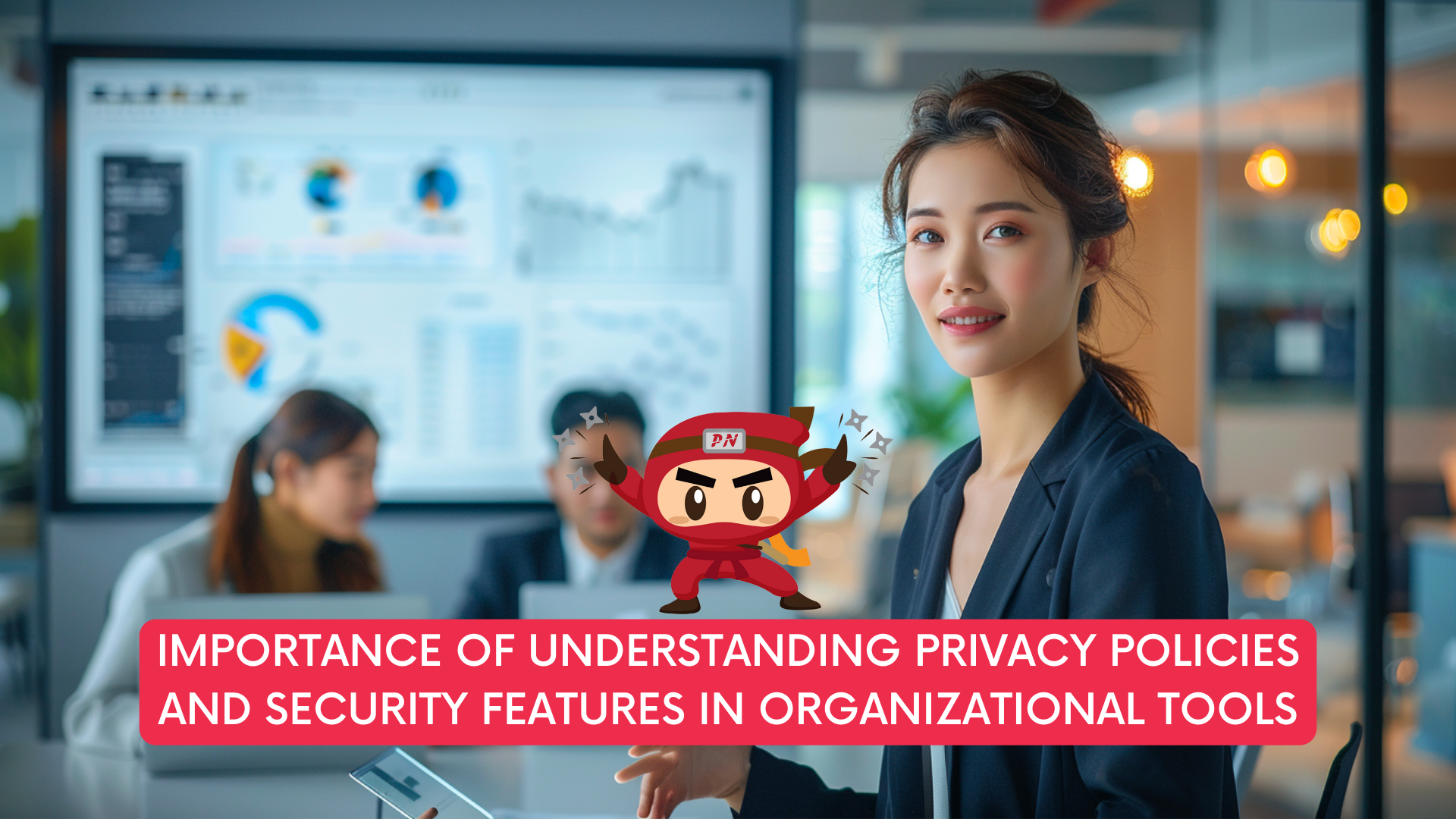 Importance of Understanding Privacy Policies and Security Features in Organizational Tools