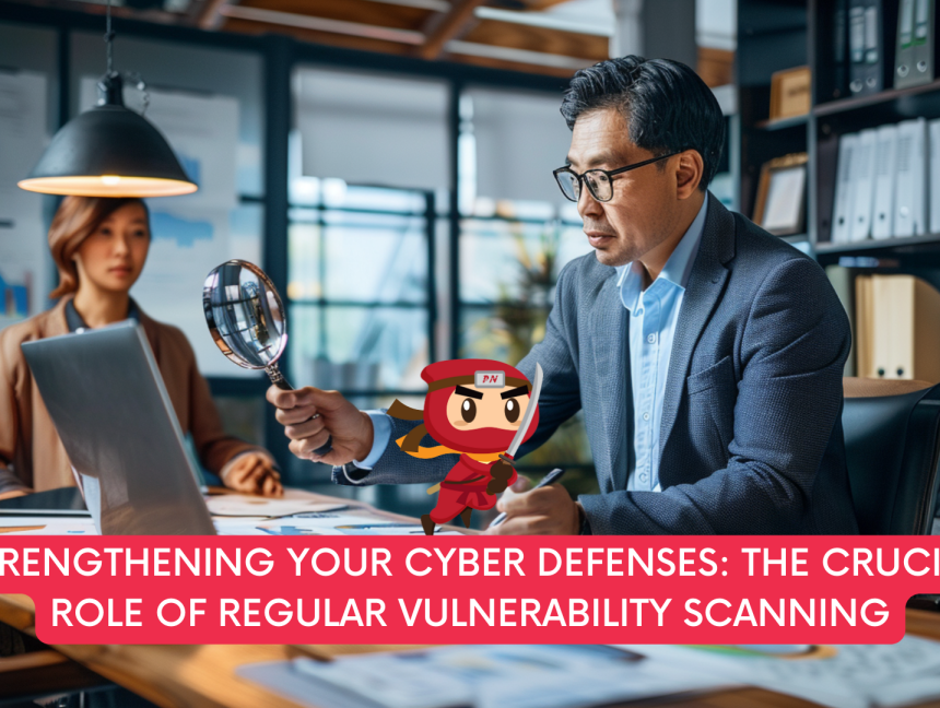 Strengthening Your Cyber Defenses: The Crucial Role of Regular Vulnerability Scanning