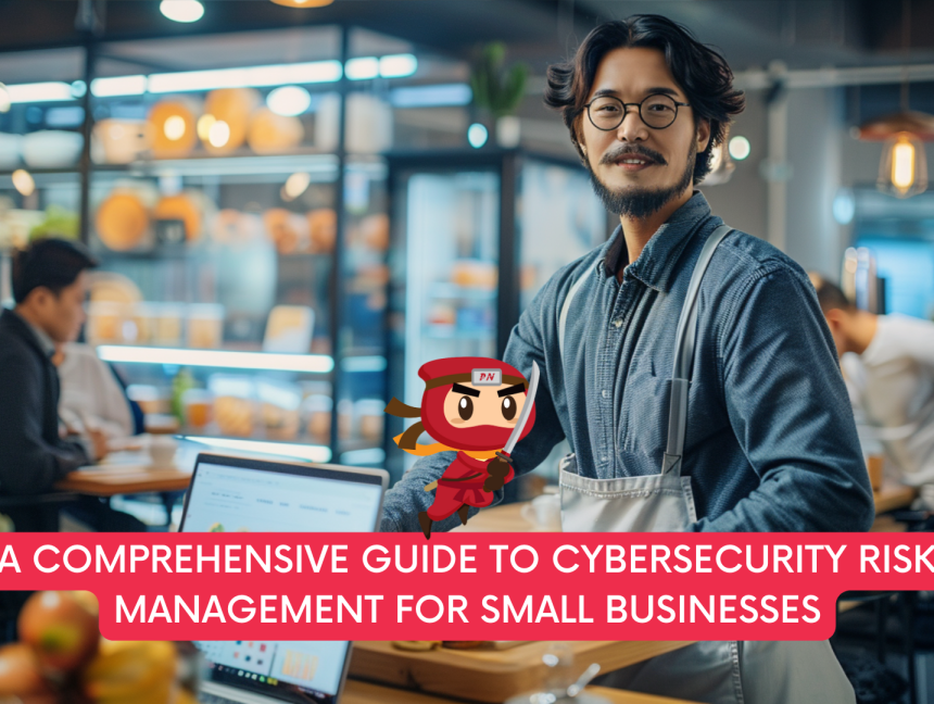 A Comprehensive Guide to Cybersecurity Risk Management for Small Businesses