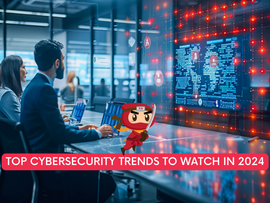 Top Cybersecurity Trends to Watch in 2024