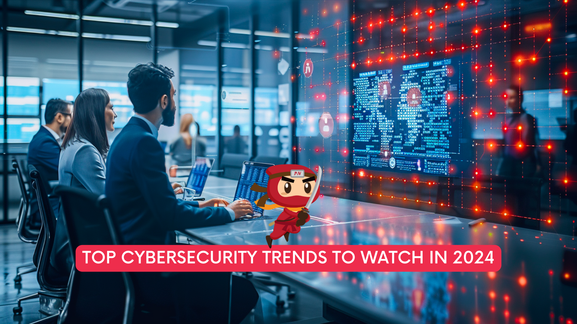 Top Cybersecurity Trends to Watch in 2024