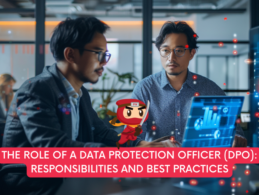 The Role of a Data Protection Officer (DPO) – Responsibilities and Best Practices