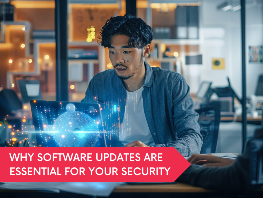 Why Software Updates Are Essential for Your Security