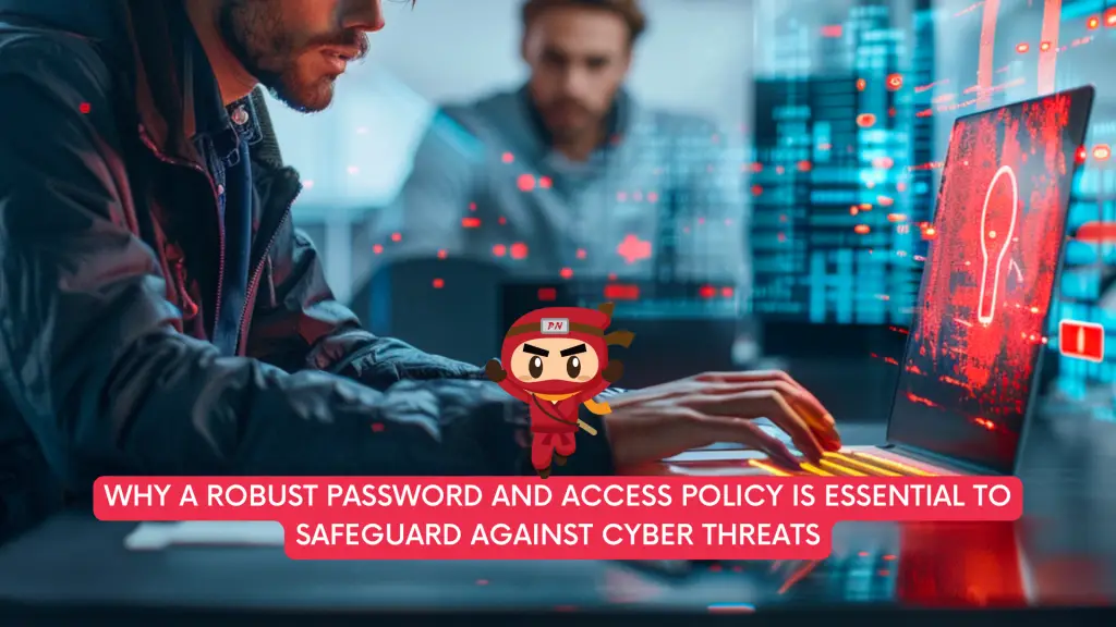 Why a Robust Password and Access Policy is Essential